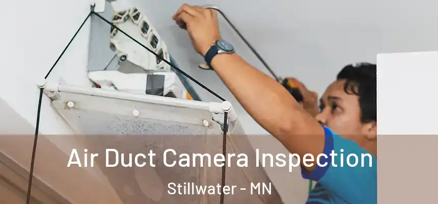 Air Duct Camera Inspection Stillwater - MN