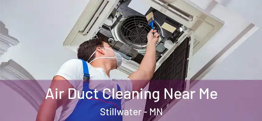 Air Duct Cleaning Near Me Stillwater - MN