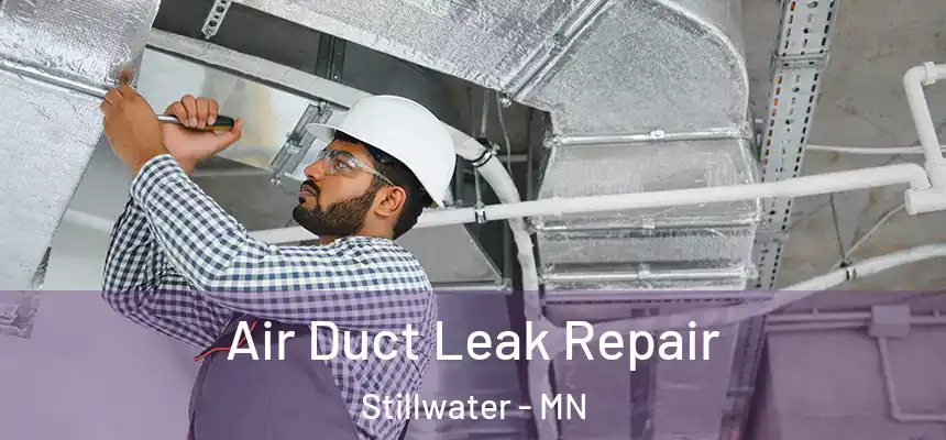 Air Duct Leak Repair Stillwater - MN