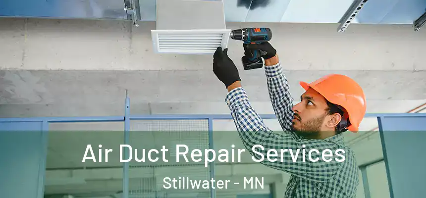  Air Duct Repair Services Stillwater - MN