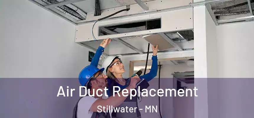 Air Duct Replacement Stillwater - MN