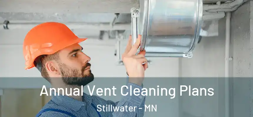 Annual Vent Cleaning Plans Stillwater - MN