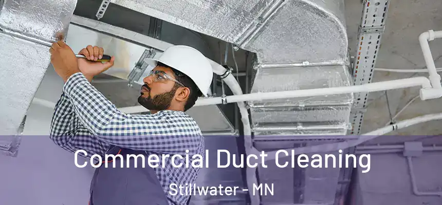 Commercial Duct Cleaning Stillwater - MN