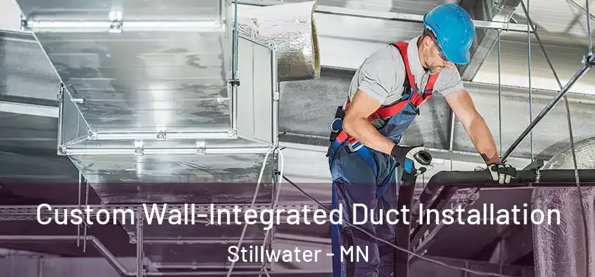  Custom Wall-Integrated Duct Installation Stillwater - MN