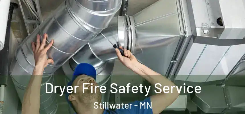 Dryer Fire Safety Service Stillwater - MN