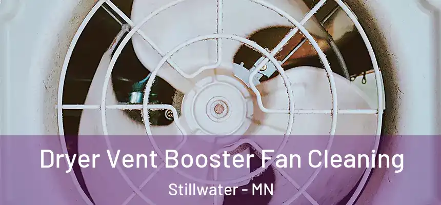  Dryer Vent Booster Fan Cleaning Stillwater - MN