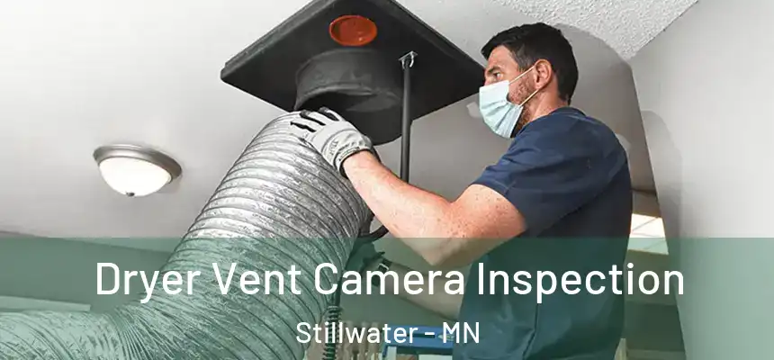 Dryer Vent Camera Inspection Stillwater - MN