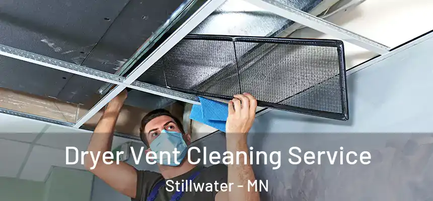  Dryer Vent Cleaning Service Stillwater - MN