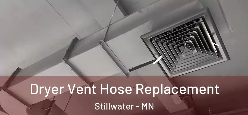 Dryer Vent Hose Replacement Stillwater - MN