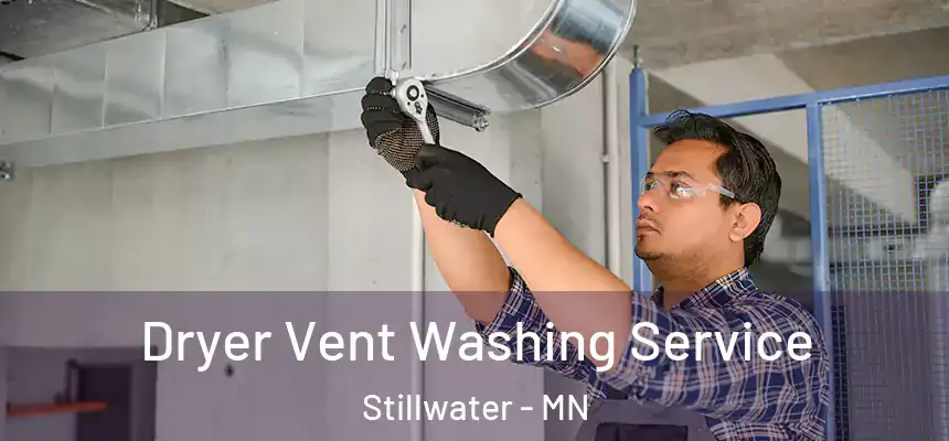  Dryer Vent Washing Service Stillwater - MN