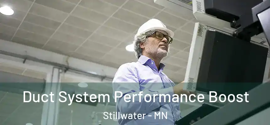 Duct System Performance Boost Stillwater - MN