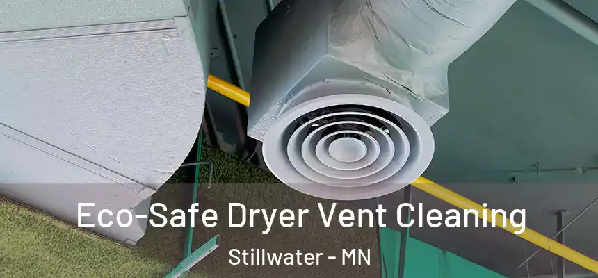  Eco-Safe Dryer Vent Cleaning Stillwater - MN