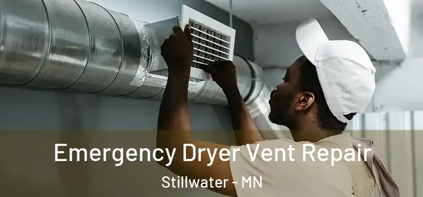  Emergency Dryer Vent Repair Stillwater - MN