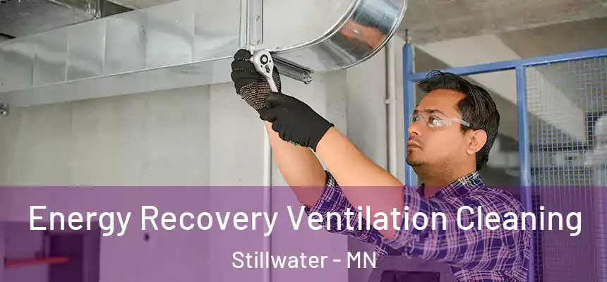 Energy Recovery Ventilation Cleaning Stillwater - MN