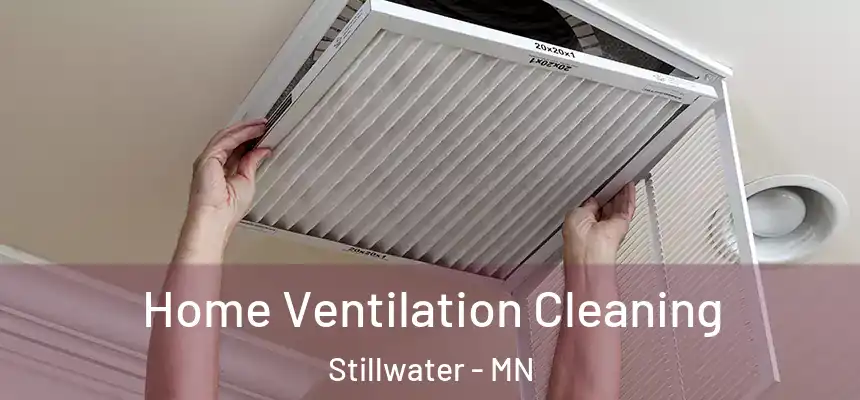 Home Ventilation Cleaning Stillwater - MN