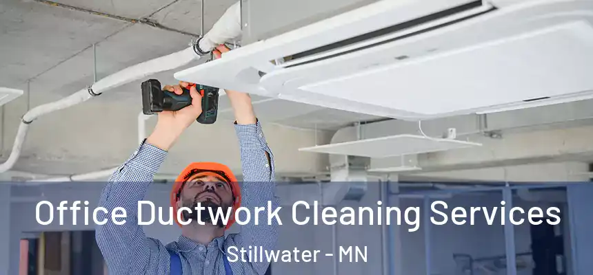 Office Ductwork Cleaning Services Stillwater - MN