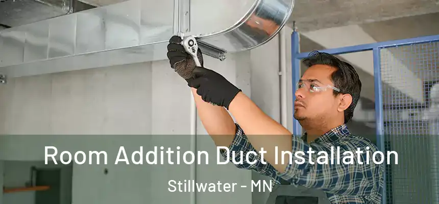  Room Addition Duct Installation Stillwater - MN