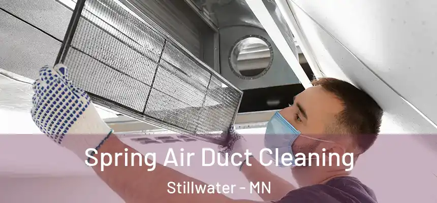 Spring Air Duct Cleaning Stillwater - MN