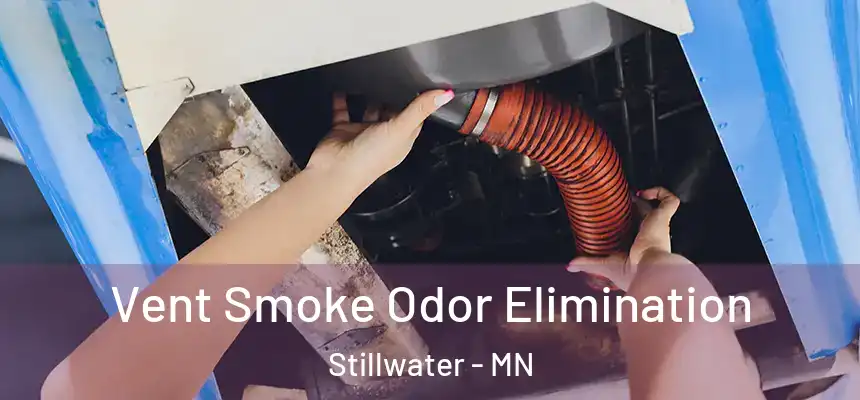 Vent Smoke Odor Elimination Stillwater - MN